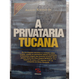 A Privataria Tucana Livro Amaury Ribeiro Jr.