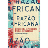 A Razão Africana: Breve História Do Pensamento Africano Contemporâneo, De Barbosa, Muryatan S.. Editorial Editora Todavia, Capa Mole Em Português, 2020