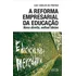 A Reforma Empresarial Da Educação: Nova Direita, Velhas Ideias, De Luiz Carlos De Freitas., Vol. Único. Editora Expressão Popular, Capa Mole Em Português, 2018