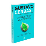 A Riqueza Da Vida Simples: Não Aplica, De : Gustavo Cerbasi. Série Não Aplica, Vol. Não Aplica. Editora Sextante, Capa Mole, Edição Não Aplica Em Português, 2021