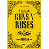 A Saga Do Guns N' Roses: A Trajetória De Uma Das Maiores Bandas De Rock Do Mundo - Belas-letras - 1 Edição - 2023