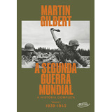 A Segunda Guerra Mundial (vol.1, 1939-1942), De Martin Gilbert. Editora Objetiva, Capa Mole Em Português, 2023