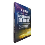 A Soberania De Deus: Com Guia De Estudo Pessoal E Discussão Em Grupo, De A. W. Pink. Editora Cpp Casa Publicadora Paulista, Capa Mole, Edição 1 Em Português, 2023