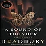 A Sound Of Thunder And Other Stories (english Edition)