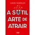 A Sutil Arte De Atrair, De Lucas Scudeler. Editorial Trend, Capa Mole, Edição 1 Em Português, 2024