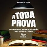 A Toda Prova: 100 Perguntas Que Ajudam Na Preparação Para O Vestibular E O Enem