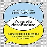 A Venda Desafiadora: Assumindo O Controle Da Conversa Com O Cliente