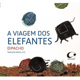 A Viagem Dos Elefantes, De Dipacho. Editora Pulo Do Gato Ltda,gato Malo, Capa Mole Em Português, 2014