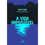 A Vida Impossivel, De Matt Haig. Editorial Bertrand Brasil, Capa Mole, Edição 1 Em Português, 2024