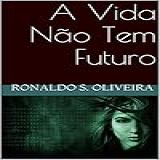A Vida Nao Tem