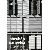 Abrahão Sanovicz, Arquiteto, De Silva, Helena Ayoub. Série Coleção Arquitetura Brasileira (2), Vol. 2. Romano Guerra Editora, Capa Mole Em Português, 2017
