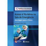 Acesso À Via Aérea Na Sala De Emergência, De Tallo, Fernando Sabia. Série Emergências Clínicas Brasileiras Editorial Editora Atheneu Ltda, Tapa Dura En Português, 2015