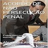 Acordo De Não Persecução Penal: 2ª Edição (2021) Revista, Aumentada E Atualizada