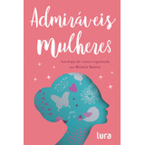 Admiráveis Mulheres: Antologia, De Santos, Beatriz. Lura Editoração Eletronica Ltda/me,lura Editorial, Capa Mole Em Português, 2019