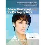 Adobe Photoshop Cs5 For Photographers: A Professional Image Editor's Guide De Martin Evening Pela Routledge (2010)