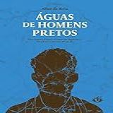 Águas De Homens Pretos