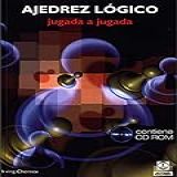 Ajedrez Logico: Jugada A Jugada (spanish Edition)