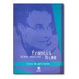 Álbum Musical Francis Hime Livro De Partituras De Francis Hime Editora Gryphus Em Português