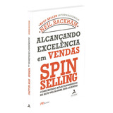 Alcançando Excelência Em Vendas   Spin Selling  De   Neil Rackham  Não Aplica  Vol  Não Aplica  Editorial Alta Books  Tapa Mole  Edición Não Aplica En Português  2023
