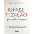 Alfabetizacao: Por Onde Comecar?: Um Método Neurocientífico Eficiente Para Ensinar A Ler De Verdade, De Brites, Luciana. Editorial Gente, Tapa Mole, Edición 1 En Português, 2023