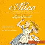 Alice - Coleção Clássicos Zahar - Comentada E Ilustrada: Aventuras De Alice No País Das Maravilhas & Através Do Espelho