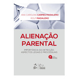 Alienação Parental: Importância Da Detecção, Aspectos Legais E Processuais, De Ana Carolina Carpes Madaleno., Vol. 1. Editorial Editora Forense, Capa Mole, 9ª Edição Em Português, 2023
