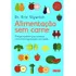 Alimentação Sem Carne: Um Guia Prático Para Montar A Sua Dieta Vegetariana Com Saúde - Editora Alta Books