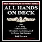All Hands On Deck: How U.s. Navy Submariners Structure, Systemize, And Optimize For Success (english Edition)