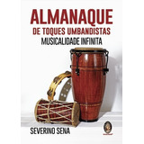Almanaque De Toques Umbandista - Musicalidade Infinita, De Severino Senna. Editora Madras, Capa Mole Em Português, 2021