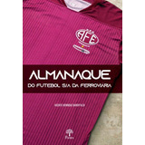 Almanaque Do Futebol S/a Da Ferroviaria