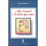 Alo, Lacan? - E Claro Que Nao