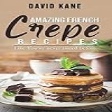 Amazing French Crepe Recipes