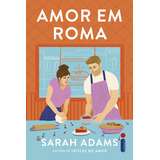 Amor Em Roma, De Sarah Adams. Editora Intrínseca Ltda., Capa Mole, Edição 1ª Edição Em Português, 2023