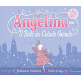 Angelina Bailarina Em O Balé Da Cidade Grande, De Holabird, Katherine. Editorial Somos Sistema De Ensino, Tapa Dura En Português, 2014