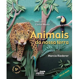 Animais Da Nossa Terra - Marcia Riederer - Editora Cuca Fresca