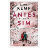 Antes De Dizer Sim: Um Guia Para Noivos E Seus Conselheiros, De Kemp, Jaime. Associação Religiosa Editora Mundo Cristão, Capa Mole Em Português, 2020