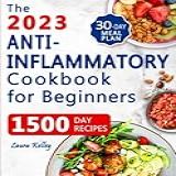 Anti-inflammatory Cookbook For Beginners: 1500 Days Of Easy And Tasty Recipes To Heal The Immune System, Reduce Your Body Inflammation, And Balance Hormones. Includes 30-day Meal Plan