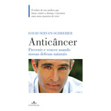 Anticâncer, De Servan-schreiber, David. Editorial Editora Schwarcz Sa, Capa Mole Em Português, 2011