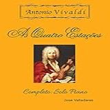 Antonio Vivaldi - As Quatro Estações: Completo: Solo Piano