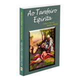 Ao Tarefeiro Espirita