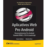 Aplicativos Web Pro Android Desenvolvimento Pro Android Usando Html5, Css3 E Javascript