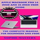 Apple Macbook Pro 14-inch And 16-inch User Guide: The Complete Manual For Beginners And Pros (mobile Devices Mastery 5) (english Edition)