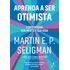 Aprenda A Ser Otimista: Como Mudar Sua Mente E Sua Vida, De Seligman, Martin E. P.. Editorial Editora Schwarcz Sa, Capa Mole Em Português, 2019
