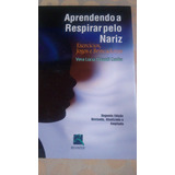 Aprendendo A Respirar Pelo Nariz - Cunha - Revinter