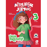 Aprender Juntos Português - 3º Ano (ens. Fund. 1 - 2024), De Cícero De Oliveira Silva., Vol. 3. Editorial Sm Educação, Capa Mole, Edição 9ª Edição Em Português, 2024
