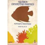 Aquários Ornamentais Marinhos Montagem E Manutenção 1 De Yanko Seljan Jr. Pela Nobel (1989)
