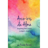 Arco-íris Da Alma: Inspirações Para O Bem Viver, De Renata Barreto. Editora Gurdiã, Capa Brochura Em Português