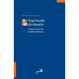 Argonautas Do Deserto - Análise Estrutural Da Bíblia Hebraica, De Philippe Wajdenbaum. Em Português