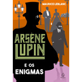Arsène Lupin E Os Enigmas, De Leblanc, Maurice. Arsène Lupin Editorial Ciranda Cultural Editora E Distribuidora Ltda., Tapa Mole En Português, 2021