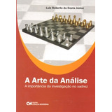 Arte Da Analise: A Importancia Da Investigacao No Xadrez: A Importância Da Investigação No Xadrez, De Costa Jr., Luis Roberto Da., Vol. 1. Editorial Ciencia Moderna, Capa Mole Em Português